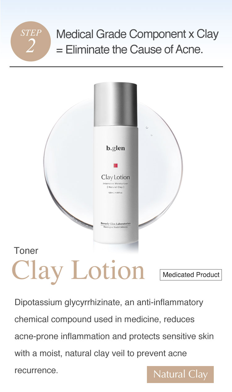 Step 2: Medical Grade Component x Clay = Eliminate the Cause of Acne. Dipotassium glycyrrhizinate, an anti-inflammatory chemical compound used in medicine, reduces acne-prone inflammation and protects sensitive skin with a moist, natural clay veil to prevent future acne, pimples, and breakouts.